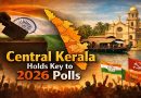 Central Kerala’s Role as a Kingmaker in 2026 Elections