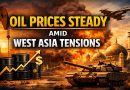 Oil Prices Steady Amid West Asia Tensions